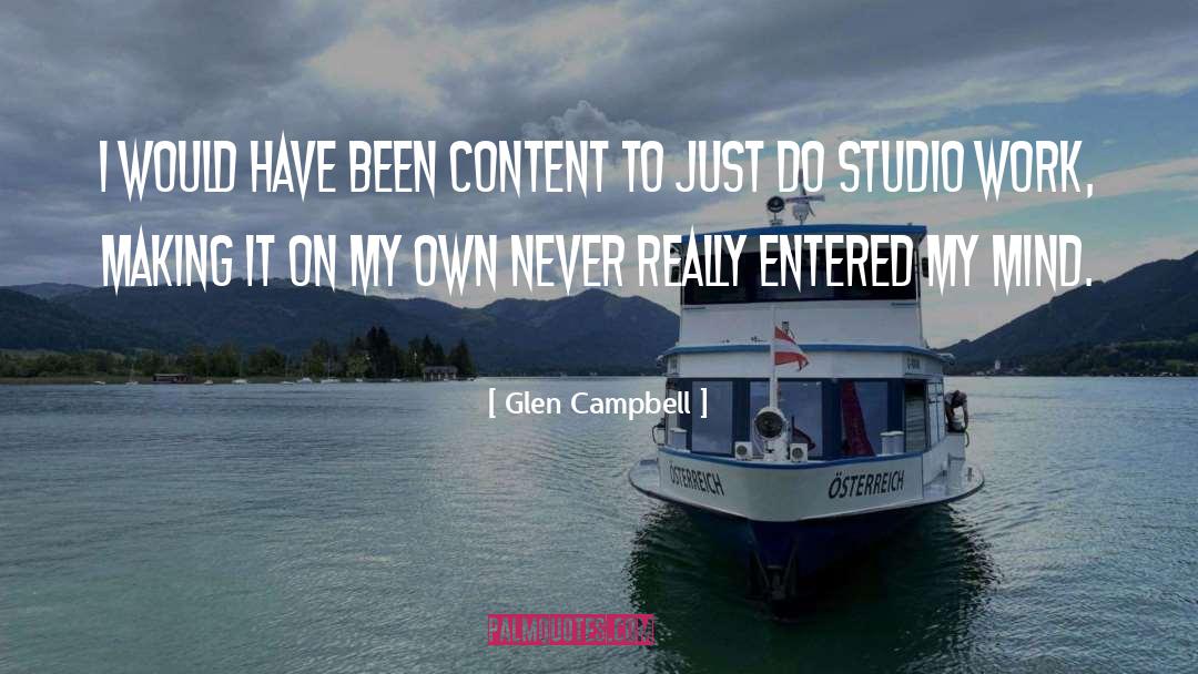 Glen Campbell Quotes: I would have been content