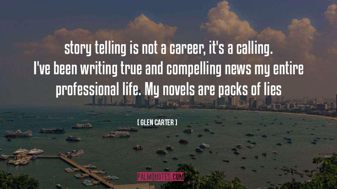 Glen Carter Quotes: story telling is not a