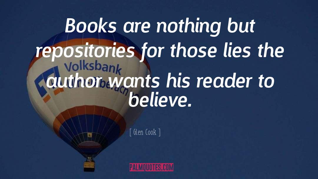Glen Cook Quotes: Books are nothing but repositories