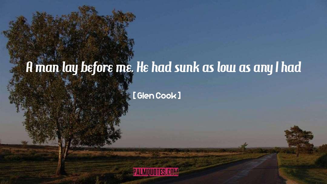 Glen Cook Quotes: A man lay before me.