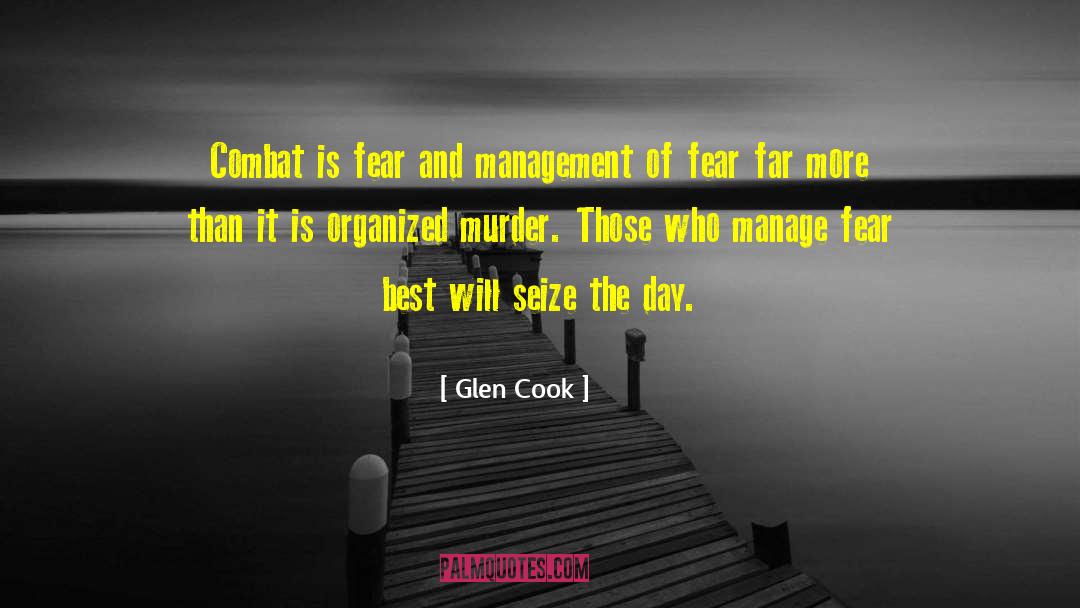 Glen Cook Quotes: Combat is fear and management
