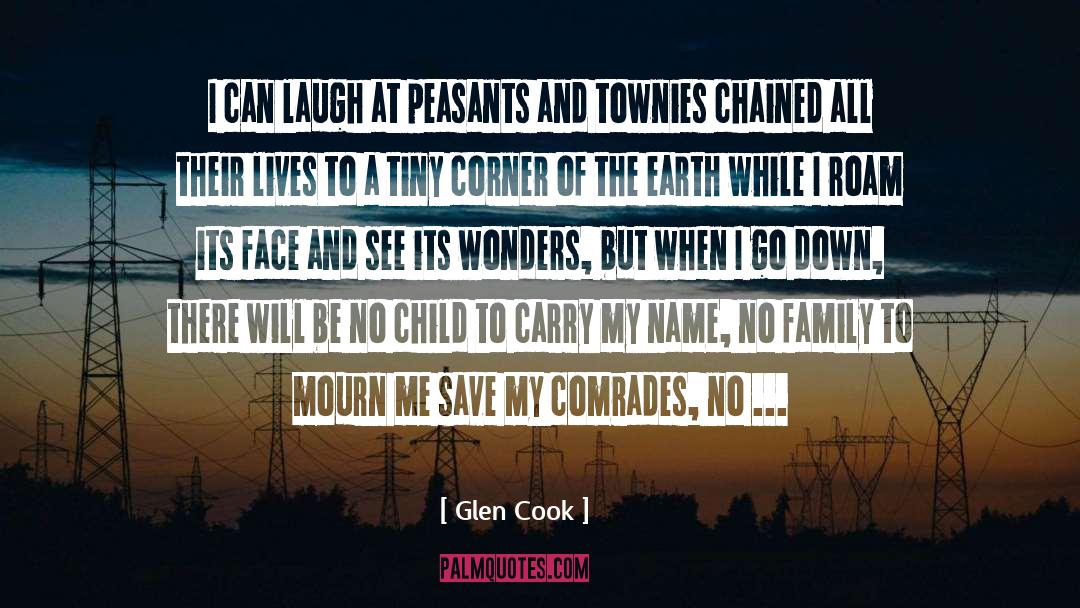 Glen Cook Quotes: I can laugh at peasants