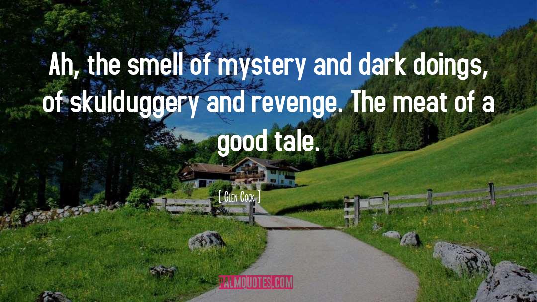 Glen Cook Quotes: Ah, the smell of mystery
