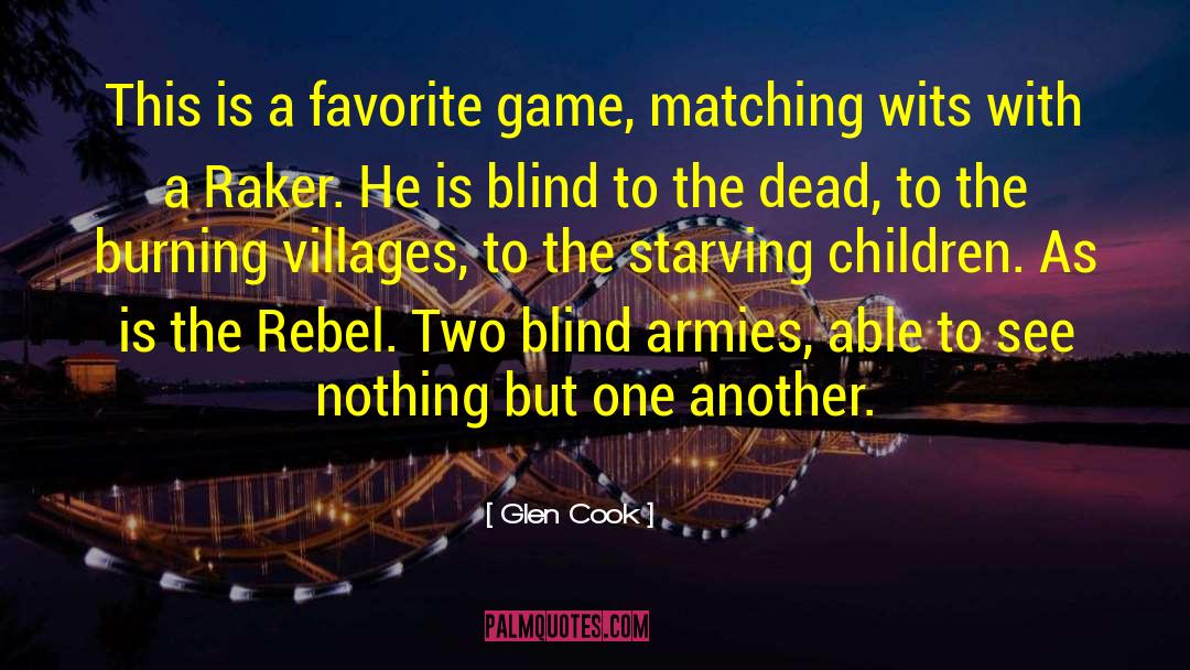 Glen Cook Quotes: This is a favorite game,