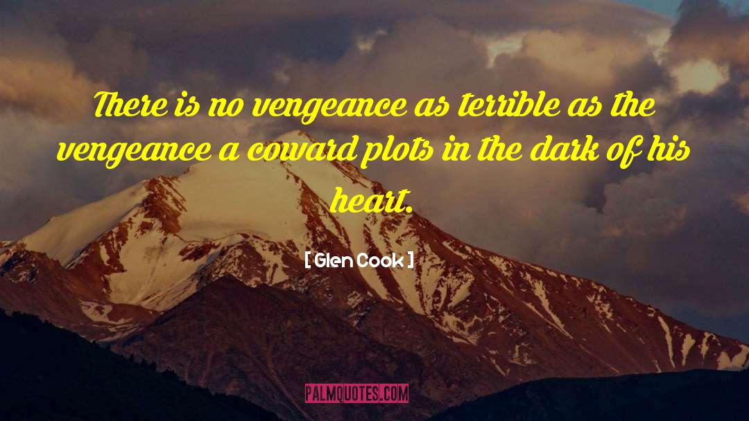 Glen Cook Quotes: There is no vengeance as