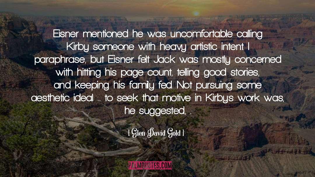 Glen David Gold Quotes: Eisner mentioned he was uncomfortable