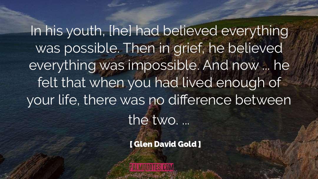 Glen David Gold Quotes: In his youth, [he] had