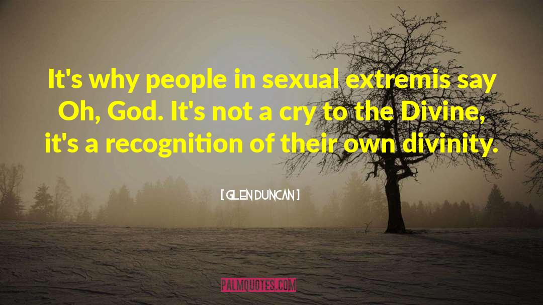 Glen Duncan Quotes: It's why people in sexual