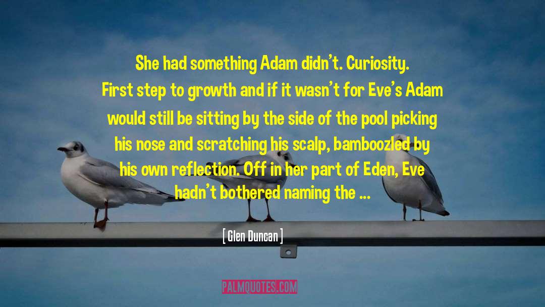 Glen Duncan Quotes: She had something Adam didn't.