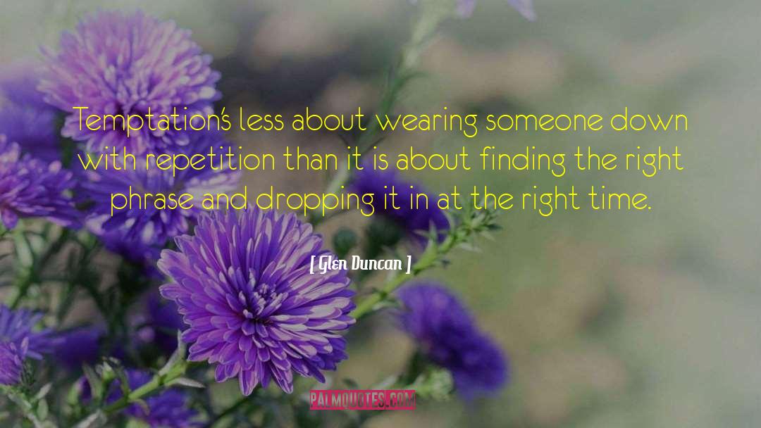 Glen Duncan Quotes: Temptation's less about wearing someone