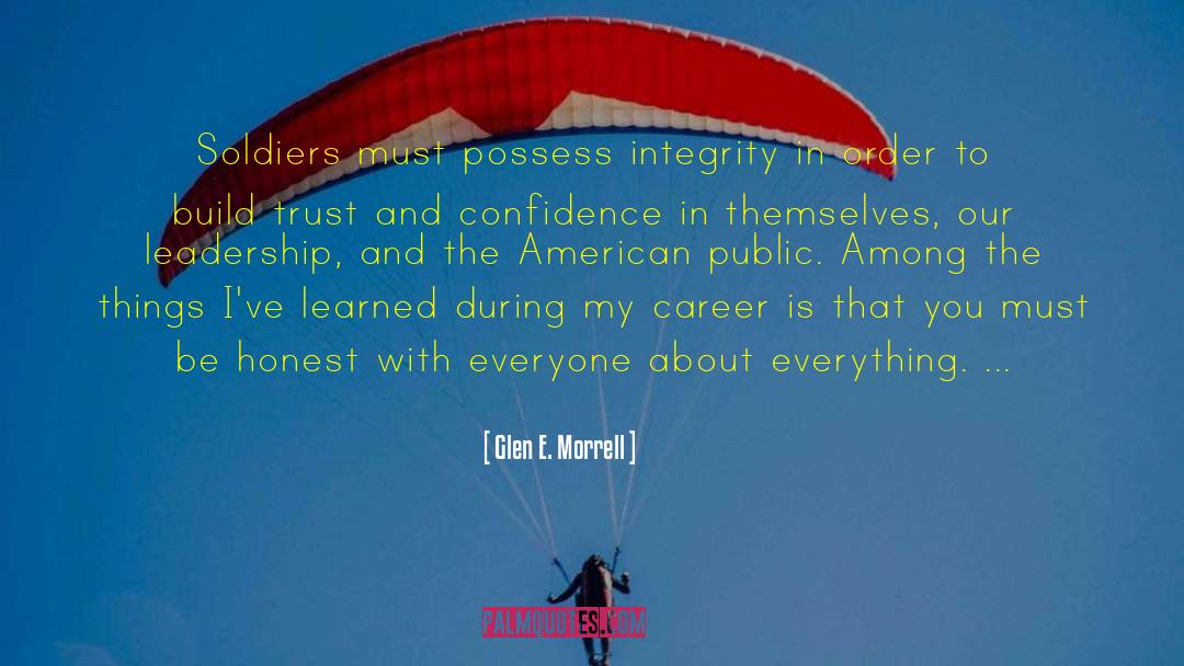 Glen E. Morrell Quotes: Soldiers must possess integrity in