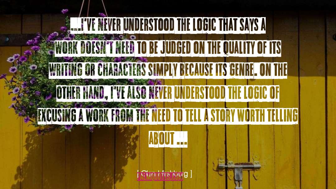 Glen Hirshberg Quotes: ...I've never understood the logic