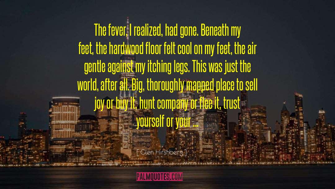 Glen Hirshberg Quotes: The fever, I realized, had