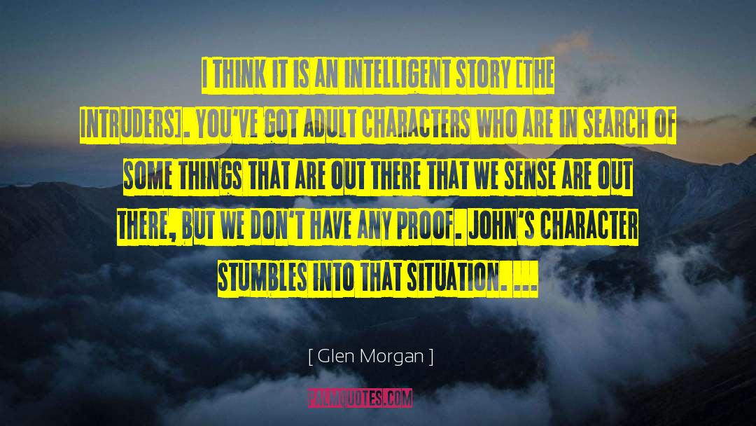 Glen Morgan Quotes: I think it is an