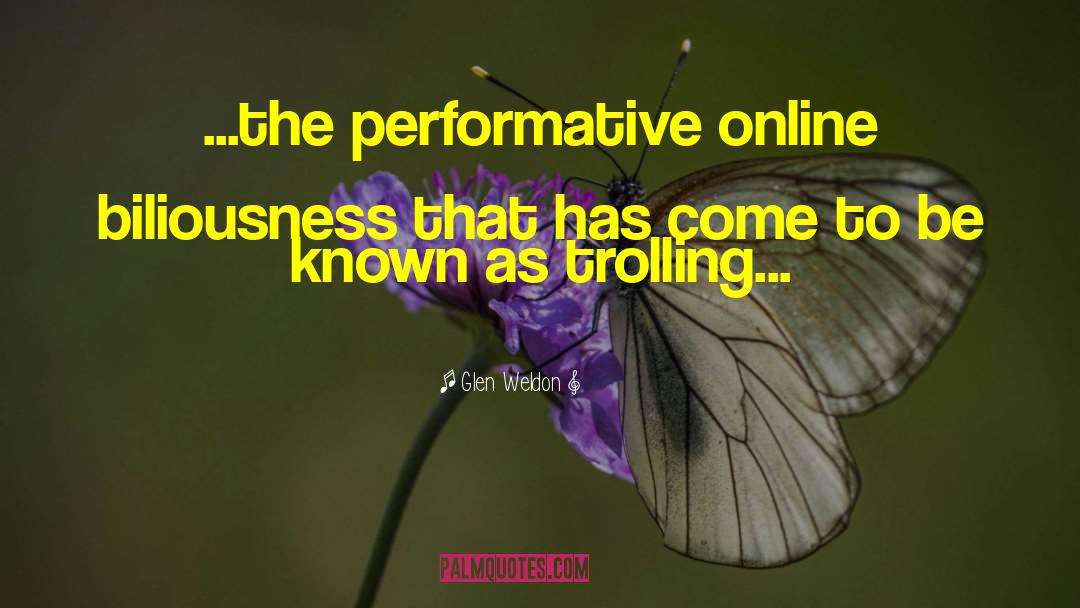 Glen Weldon Quotes: ...the performative online biliousness that