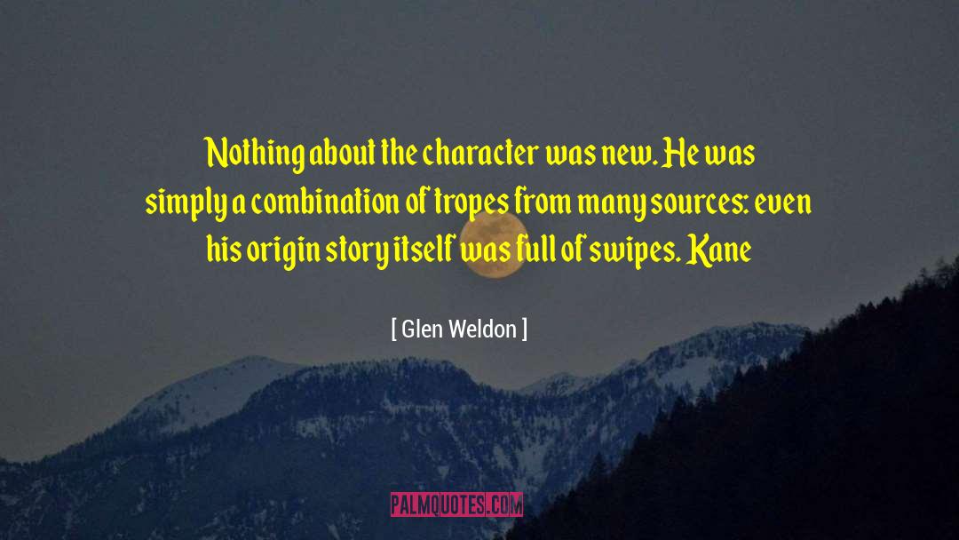 Glen Weldon Quotes: Nothing about the character was