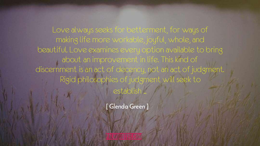 Glenda Green Quotes: Love always seeks for betterment,