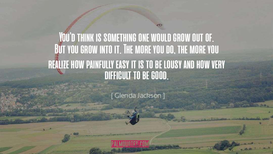 Glenda Jackson Quotes: You'd think is something one