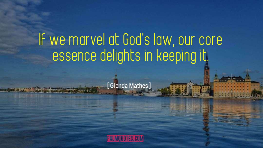 Glenda Mathes Quotes: If we marvel at God's