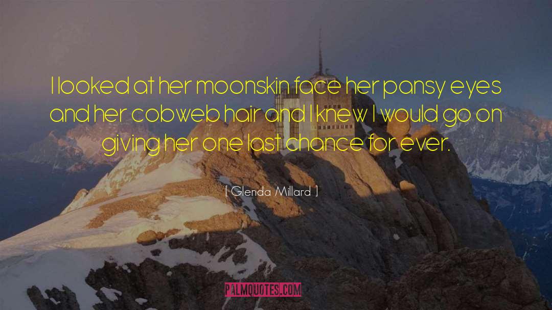 Glenda Millard Quotes: I looked at her moonskin