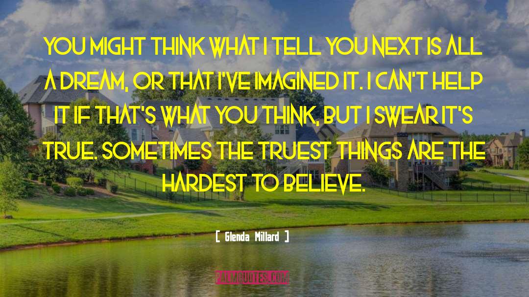 Glenda Millard Quotes: You might think what I