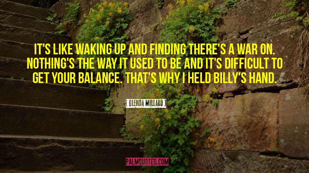 Glenda Millard Quotes: It's like waking up and