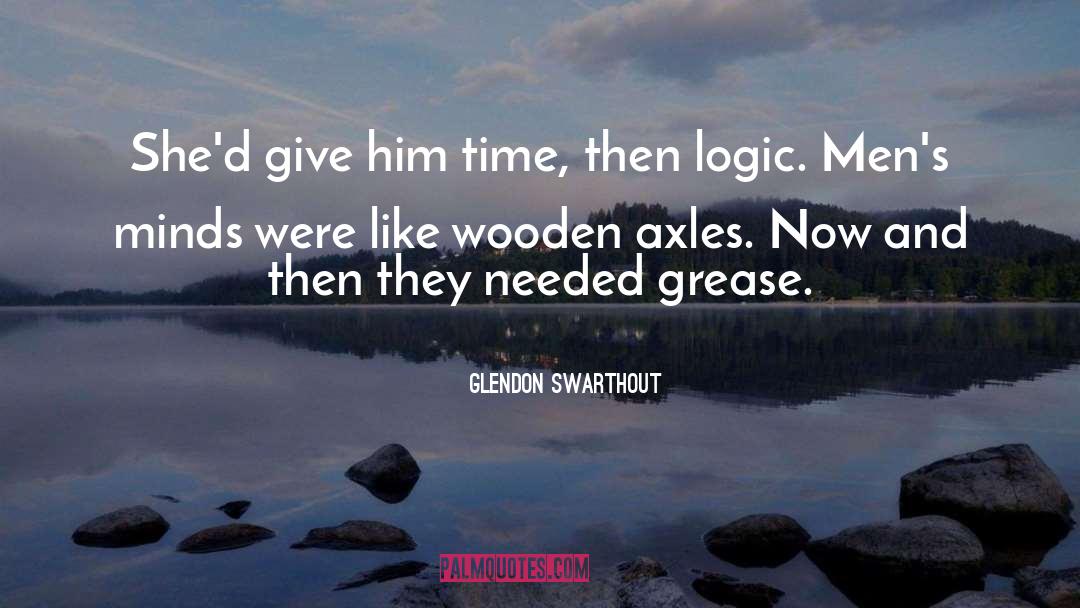 Glendon Swarthout Quotes: She'd give him time, then