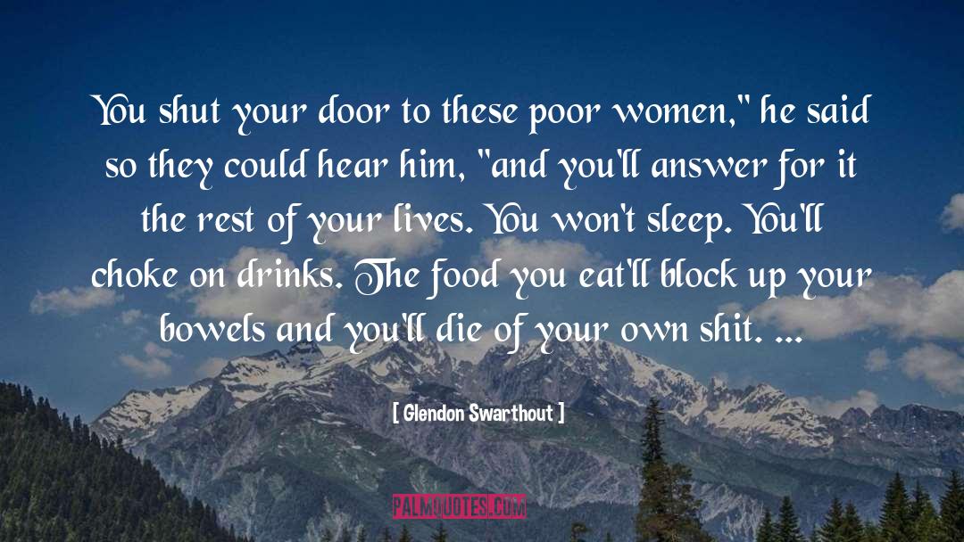 Glendon Swarthout Quotes: You shut your door to