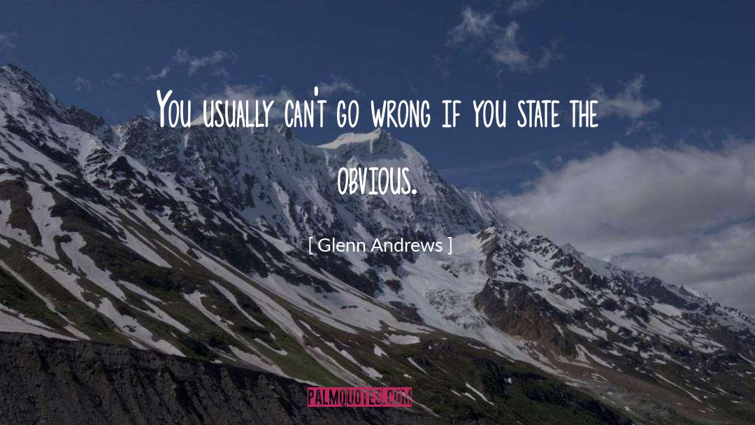 Glenn Andrews Quotes: You usually can't go wrong