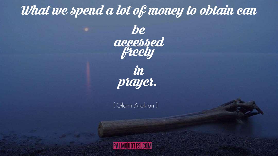 Glenn Arekion Quotes: What we spend a lot
