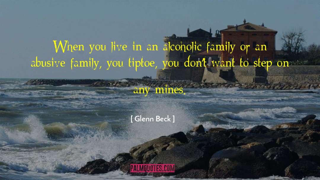 Glenn Beck Quotes: When you live in an