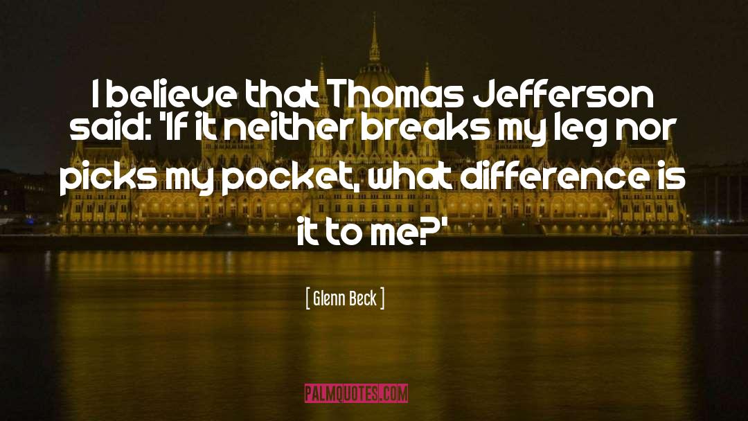 Glenn Beck Quotes: I believe that Thomas Jefferson
