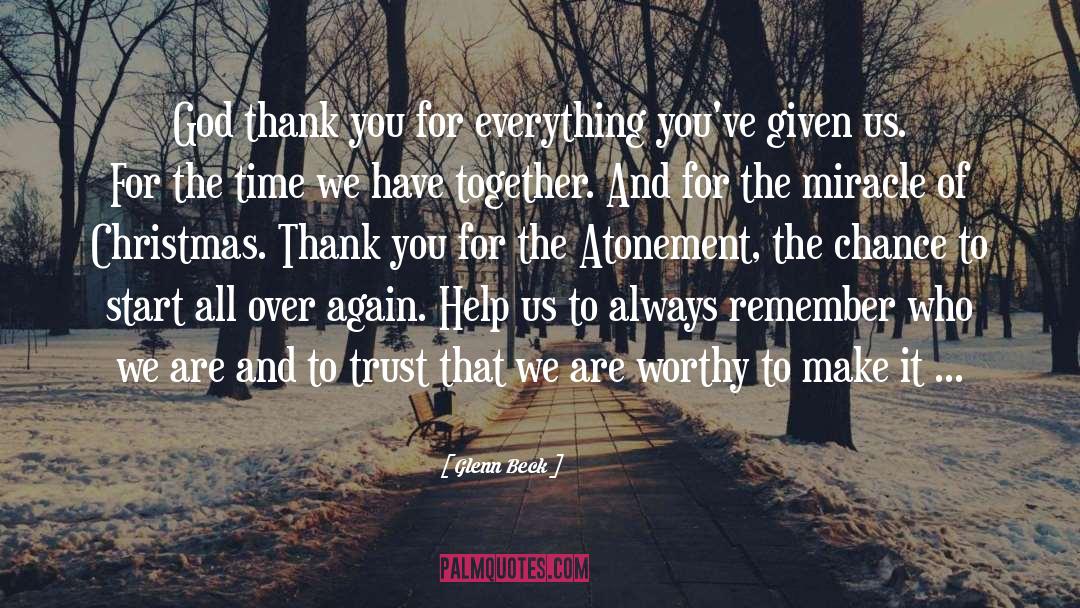 Glenn Beck Quotes: God thank you for everything