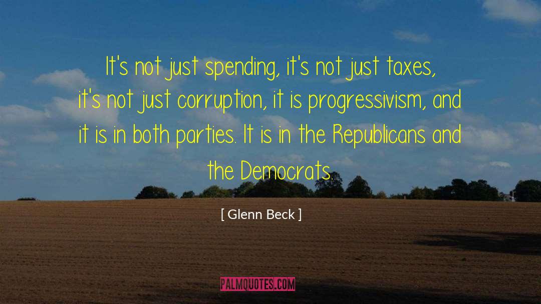 Glenn Beck Quotes: It's not just spending, it's