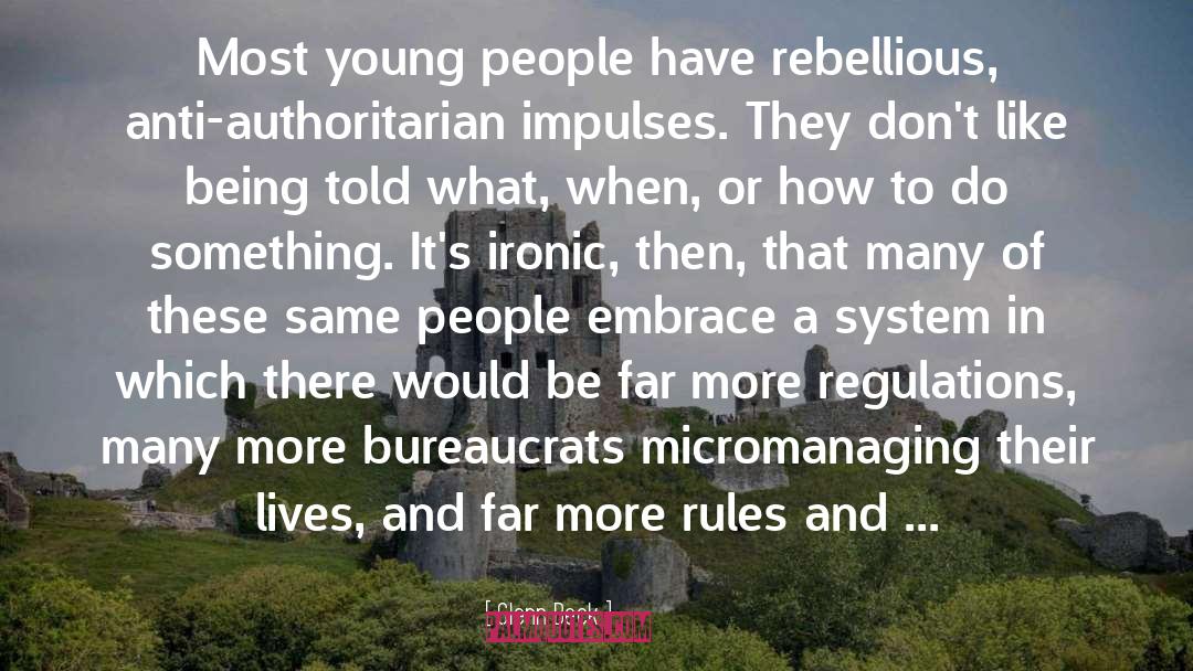 Glenn Beck Quotes: Most young people have rebellious,