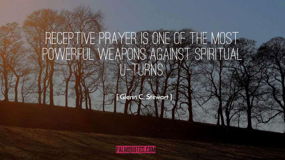 Glenn C. Stewart Quotes: Receptive prayer is one of