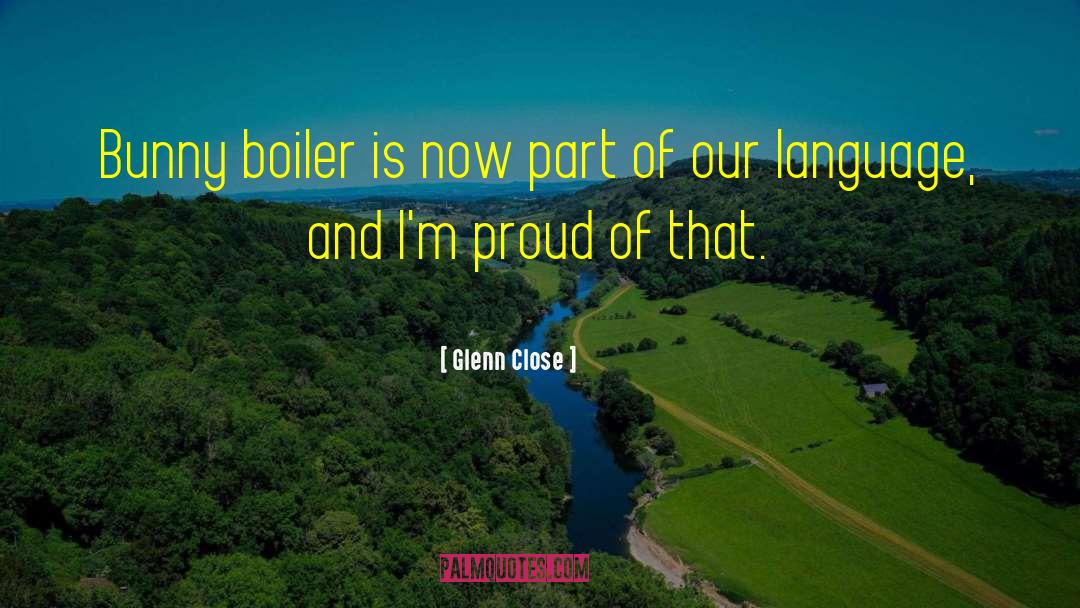 Glenn Close Quotes: Bunny boiler is now part