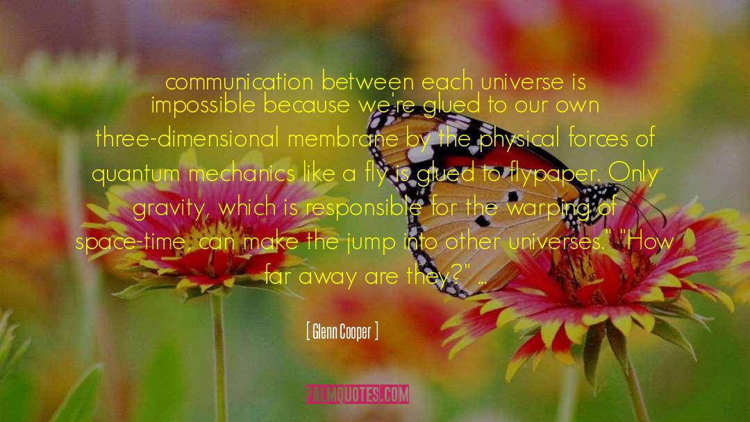 Glenn Cooper Quotes: communication between each universe is