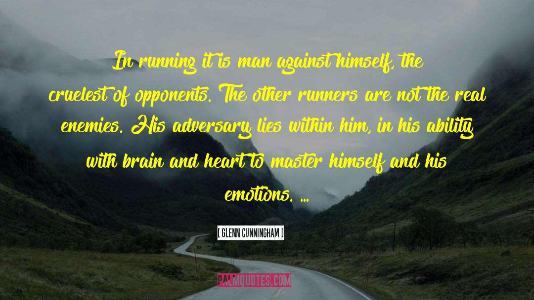 Glenn Cunningham Quotes: In running it is man