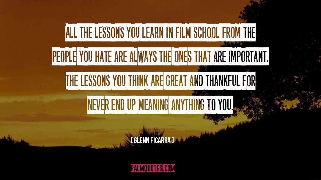 Glenn Ficarra Quotes: All the lessons you learn