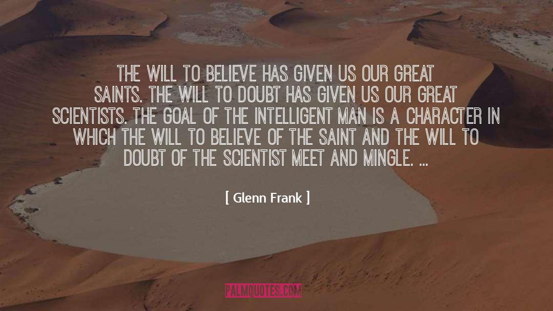 Glenn Frank Quotes: The will to believe has