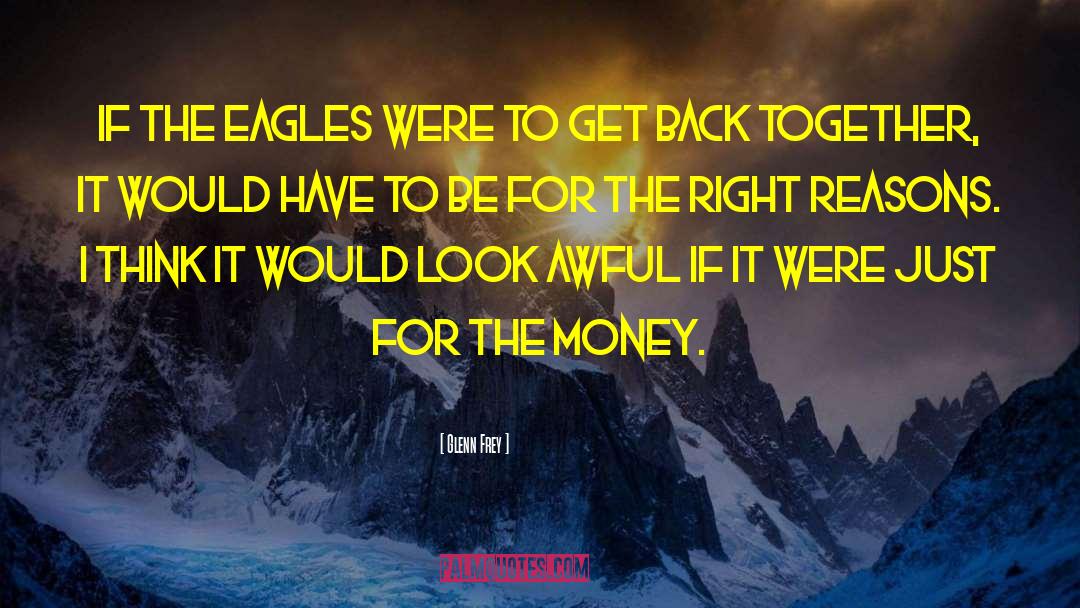 Glenn Frey Quotes: If the Eagles were to