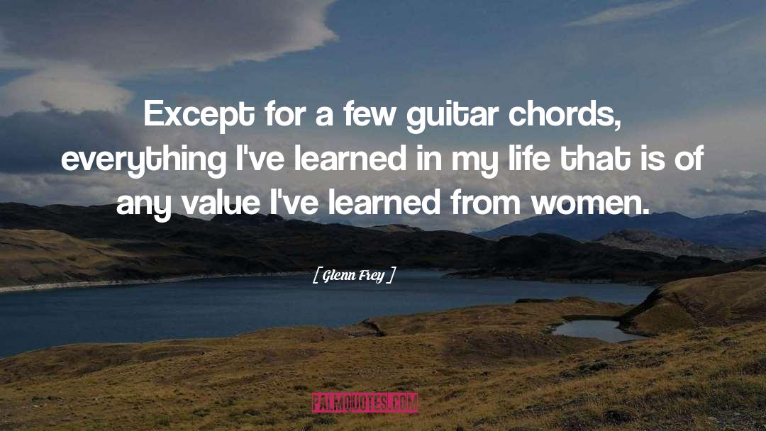 Glenn Frey Quotes: Except for a few guitar