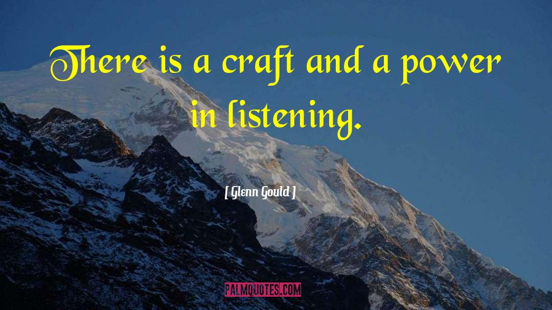 Glenn Gould Quotes: There is a craft and