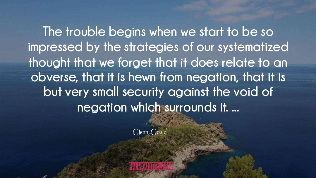 Glenn Gould Quotes: The trouble begins when we