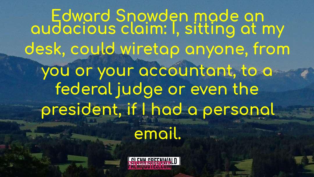 Glenn Greenwald Quotes: Edward Snowden made an audacious