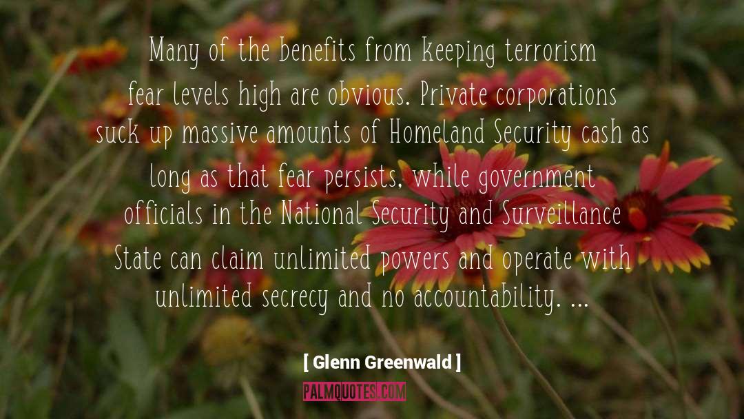 Glenn Greenwald Quotes: Many of the benefits from