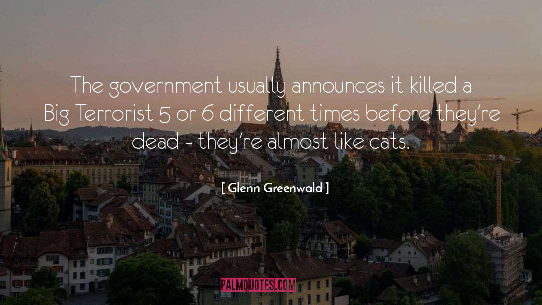 Glenn Greenwald Quotes: The government usually announces it