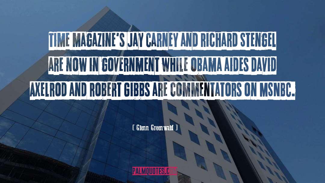 Glenn Greenwald Quotes: Time magazine's Jay Carney and