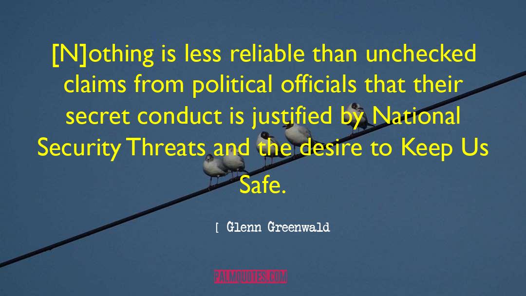 Glenn Greenwald Quotes: [N]othing is less reliable than